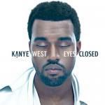 kanye west - eyes closed (exclusiv 2011)


1.  kanye west - eyes closed
2.  kanye west - christmas